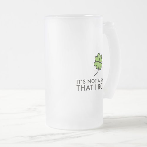 Its Not a Sham That I Rock Frosted Glass Beer Mug