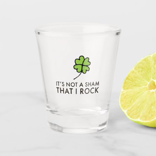 Its Not a Sham That I Rock Shot Glass