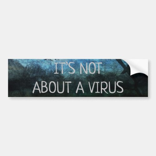 Its not about a virus bumper sticker