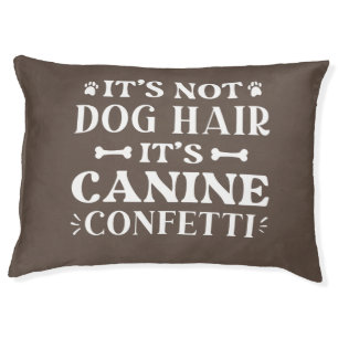 It’s Not Dog Hair It’s Canine Confetti Pet Bed