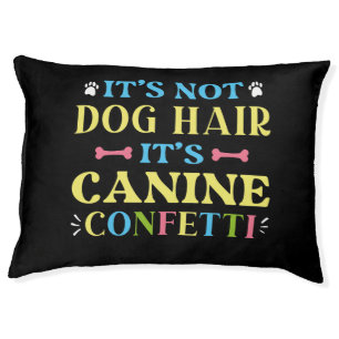 It’s Not Dog Hair It’s Canine Confetti Pet Bed