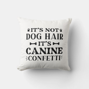 It’s Not Dog Hair It’s Canine Confetti Throw Pillow