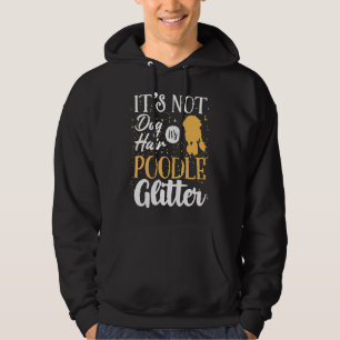 It S Not Dog Hair It S Poodle Glitter Funny Hoodie