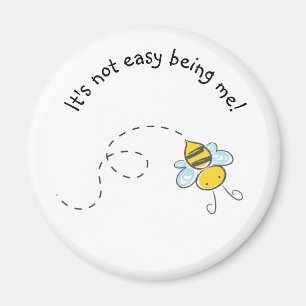 I't s not easy being me! Magnet