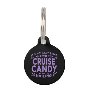 It’s Not Easy Being My Wife’s Cruise Candy Pet ID Tag