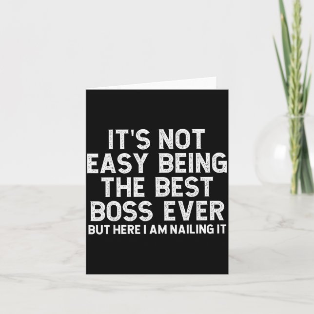 It’s Not Easy Being The Boss Ever Funny Quote  Card (Front)