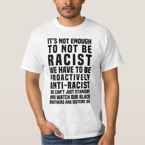 Itâs Not Enough To Not Be Racist T_Shirt
