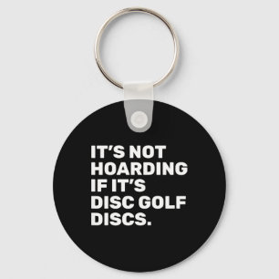 It’s Not Hoarding If It’s Disc Golf Discs Funny Di Keychain