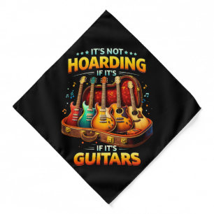 It’s Not Hoarding If It’s Guitars – Funny Musician Bandana