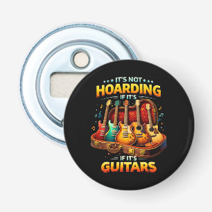 It’s Not Hoarding If It’s Guitars – Funny Musician Bottle Opener