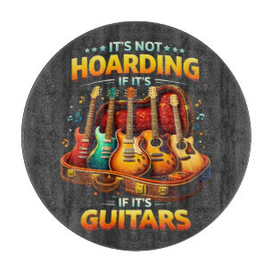 It’s Not Hoarding If It’s Guitars – Funny Musician Cutting Board