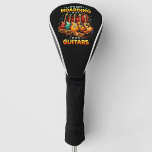 It’s Not Hoarding If It’s Guitars – Funny Musician Golf Head Cover