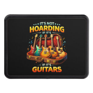 It’s Not Hoarding If It’s Guitars – Funny Musician Hitch Cover