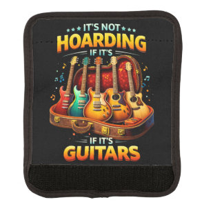 It’s Not Hoarding If It’s Guitars – Funny Musician Luggage Handle Wrap
