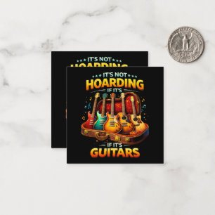 It’s Not Hoarding If It’s Guitars – Funny Musician Note Card