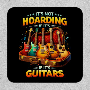 It’s Not Hoarding If It’s Guitars – Funny Musician Patch