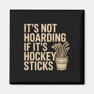 It’s Not Hoarding If It’s Hockey Sticks Funny Dad  Magnet
