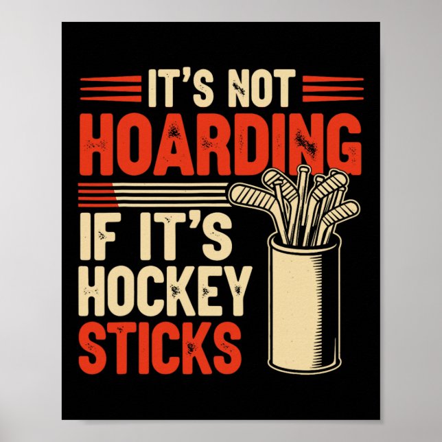 It’s Not Hoarding If It’s Hockey Sticks Funny  Poster (Front)