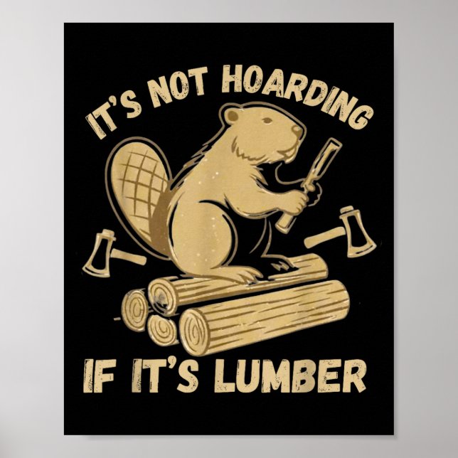 It’s Not Hoarding If It’s Lumber Funny Woodworking Poster (Front)