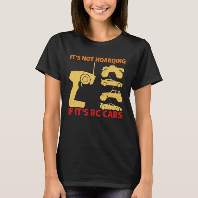 It s Not Hoarding If It s RC Cars RC Car Racing T-Shirt (Front)