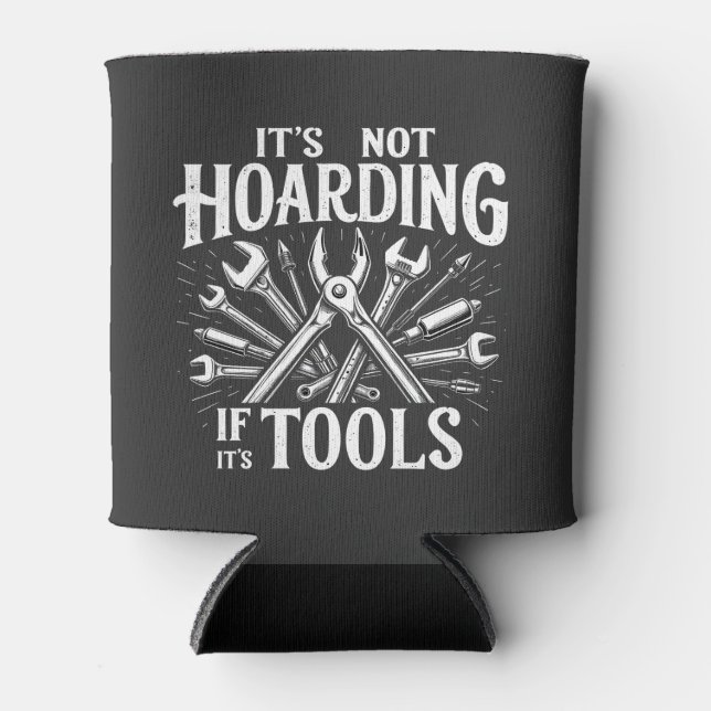 It’s Not Hoarding If It’s Tools Mechanic Handyman Can Cooler (Front)