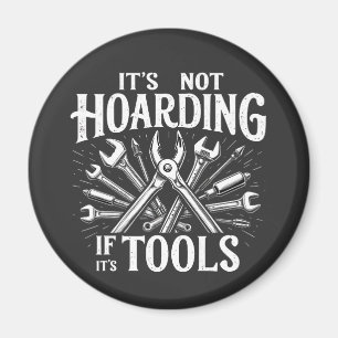 It’s Not Hoarding If It’s Tools Mechanic Handyman Magnet