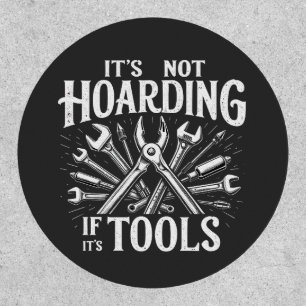 It’s Not Hoarding If It’s Tools Mechanic Handyman Patch