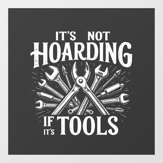 It’s Not Hoarding If It’s Tools Mechanic Handyman Window Cling (Sheet)