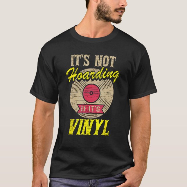 It s Not Hoarding If It s Vinyl 1 T-Shirt (Front)