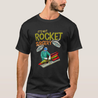 It’S Not Rocket Surgery Funny Pun Surgeon Doctor F T-Shirt