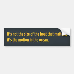 It’s not the size of the boat that matters bumper sticker