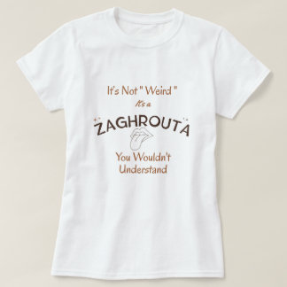 It’s Not "Weird" It’s Culture | Zaghrouta Tee