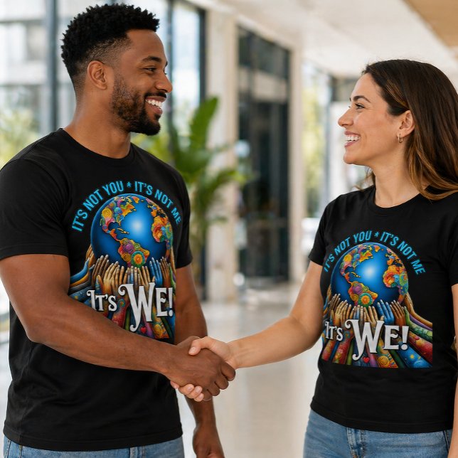 It’s Not You It’s We – Unity Globe Design T-Shirt (Creator Uploaded)
