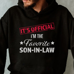 It’s Official I’m the Favorite Son-In-Law  Hoodie