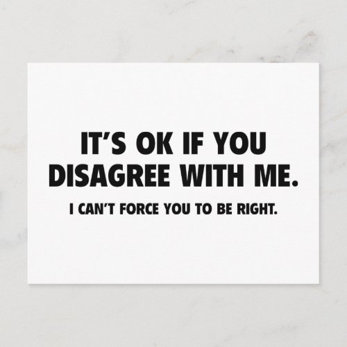Its Ok If You Disagree With Me Postcard