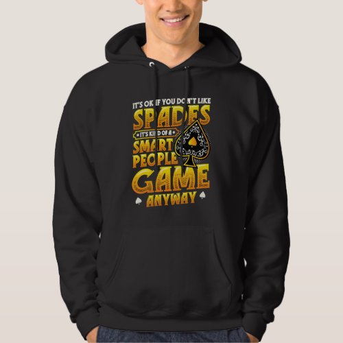It´s Ok If You Don´t Like Spades  Spades Card Game Hoodie