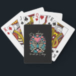It’s Ok To Not Ok - Skeleton Hands With Heart  Poker Cards<br><div class="desc">An “It’s Ok To Not Be Ok” skeleton hands heart design. Supportive,  bold,  and gothic.</div>