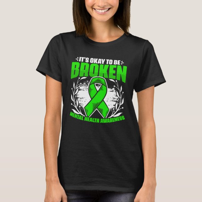 It s Okay Be Broken Mental Illness Mental Health A T-Shirt (Front)