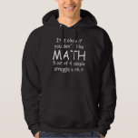 It S Okay If You Don T Like Math Teacher Teaching  Hoodie<br><div class="desc">It S Okay If You Don T Like Math Teacher Teaching Women Men</div>