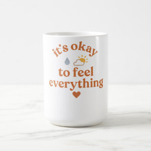 It’s Okay To Feel Everything shirt Mental Health Coffee Mug