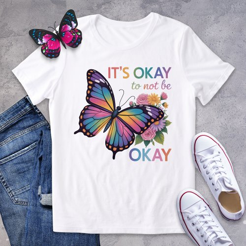 It’s Okay to Not Be Okay Butterfly Shirt