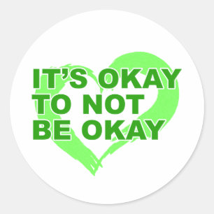 It’s okay to not be okay  Mental Health Matters Classic Round Sticker