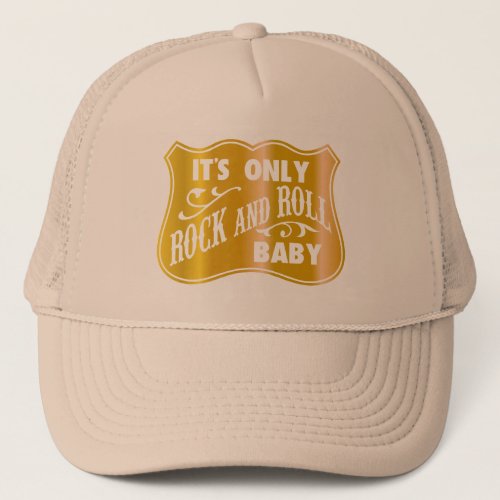 Its Only Rock And Roll Baby Trucker Hat