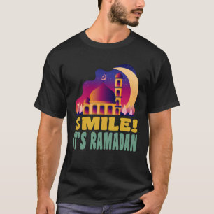It s Ramadan Bro Smile Muslim s Fasting Month Rama T-Shirt