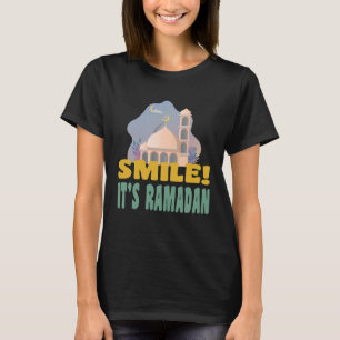 It s Ramadan Bro Smile Muslim s Fasting Month Rama T-Shirt