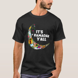 It s Ramadan Y all Ramadan Mubarak Fasting Muslim T-Shirt