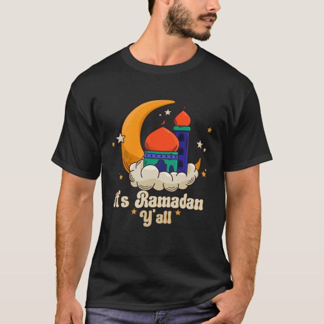 It s Ramadan Y all Ramadan Mubarak Fasting Muslim  T-Shirt (Front)
