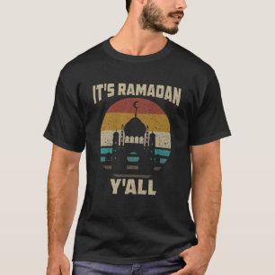It s Ramadan Y all Ramadan Mubarak Fasting Muslim T-Shirt