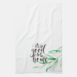It’s so good to be home kitchen towel