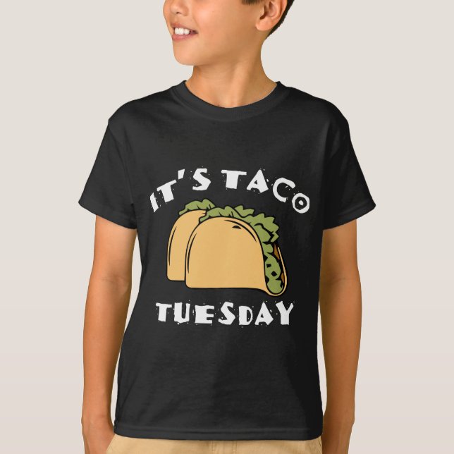 It’s Taco Tuesday T-Shirt (Front)